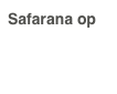 Safarana op
